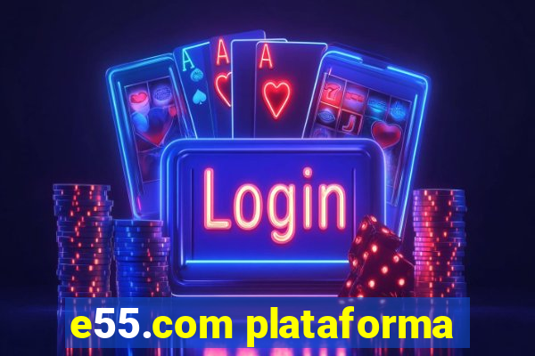 e55.com plataforma